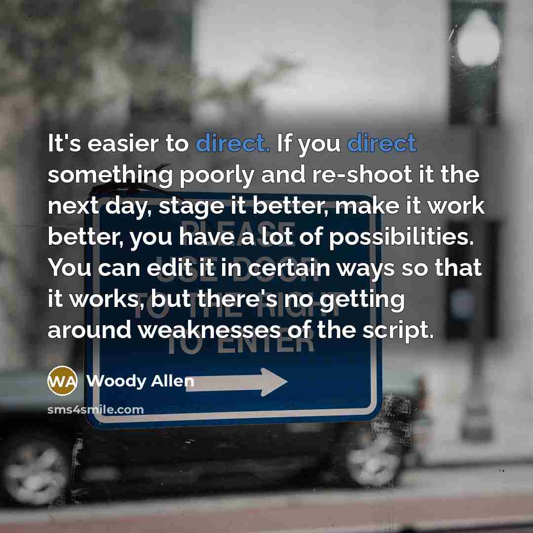 “It's easier to direct. If you direct something poorly and…” quote by Woody Allen