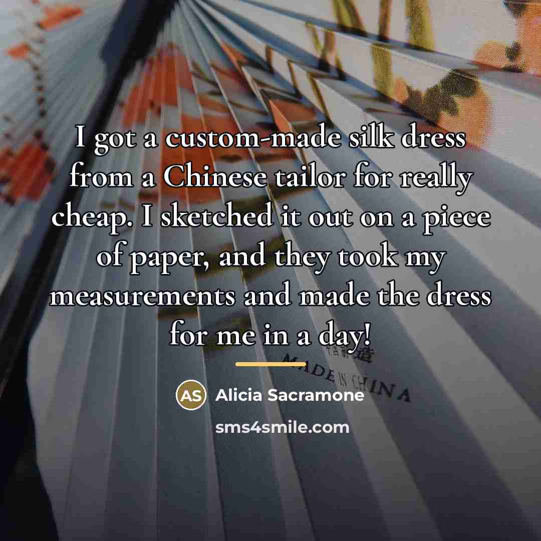 “I got a custom-made silk dress from a Chinese tailor…” quote by Alicia Sacramone