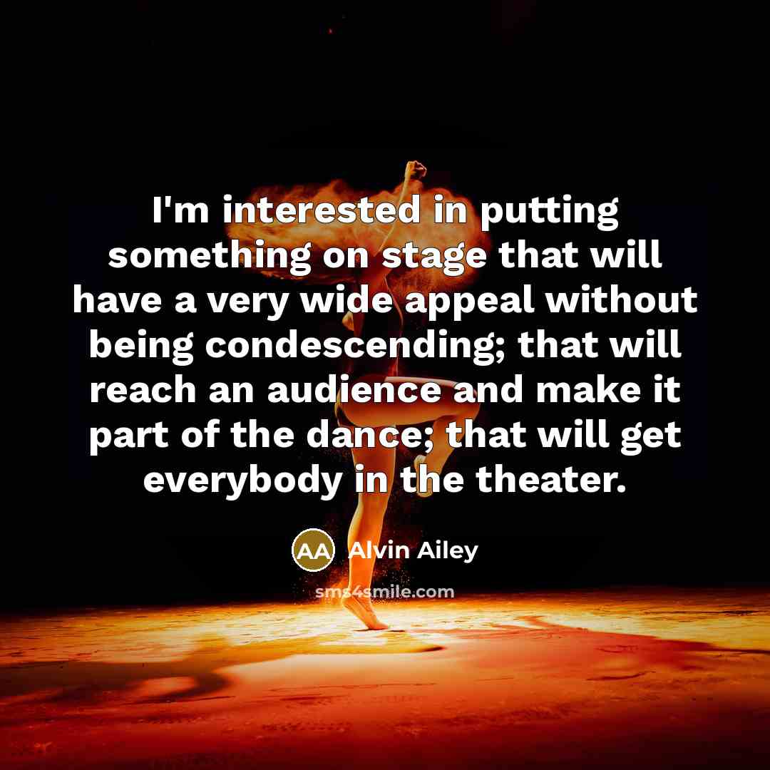 “I'm interested in putting something on stage that will have…” quote by Alvin Ailey