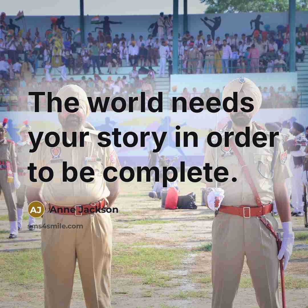 “The world needs your story in order to be complete.…” quote by Anne Jackson