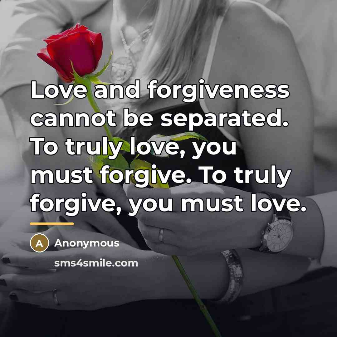 “Love and forgiveness cannot be separated. To truly love, you…” quote by Anonymous
