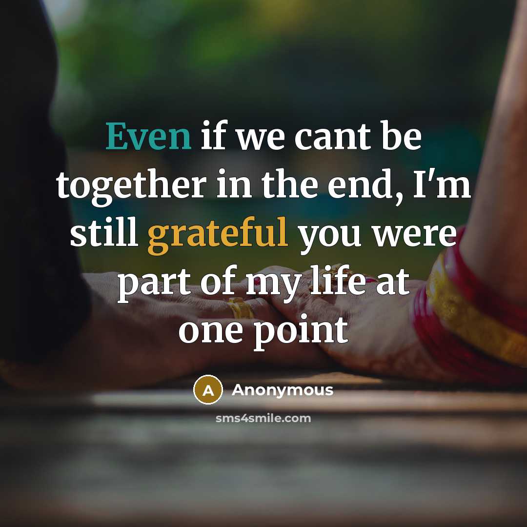 “Even if we cant be together in the end, I'm…” quote by Anonymous