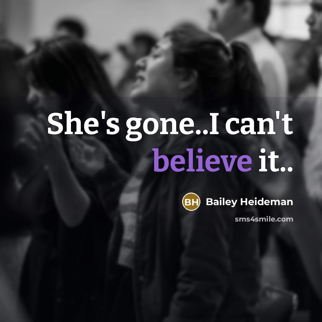 “She's gone..I can't believe it..” quote by Bailey Heideman