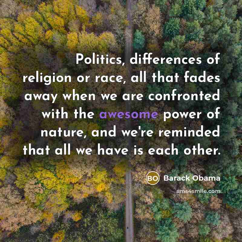 “Politics, differences of religion or race, all that fades away…” quote by Barack Obama