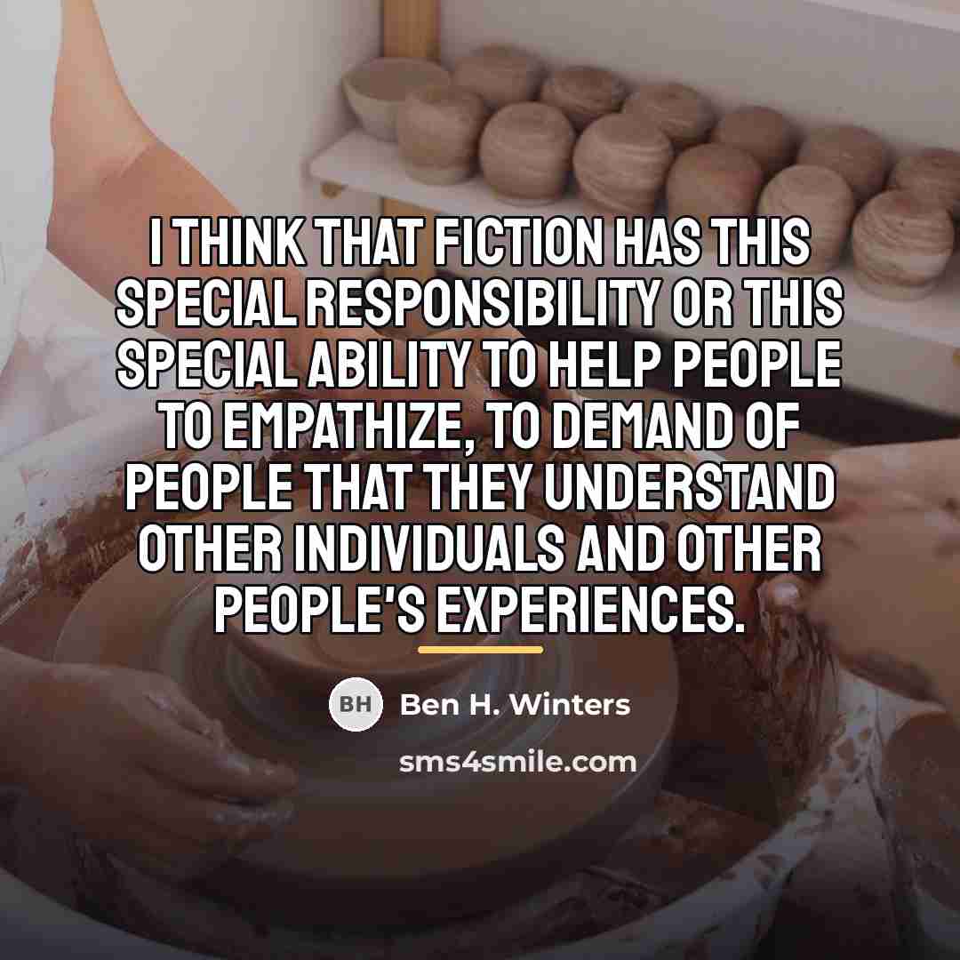 “I think that fiction has this special responsibility or this…” quote by Ben H. Winters