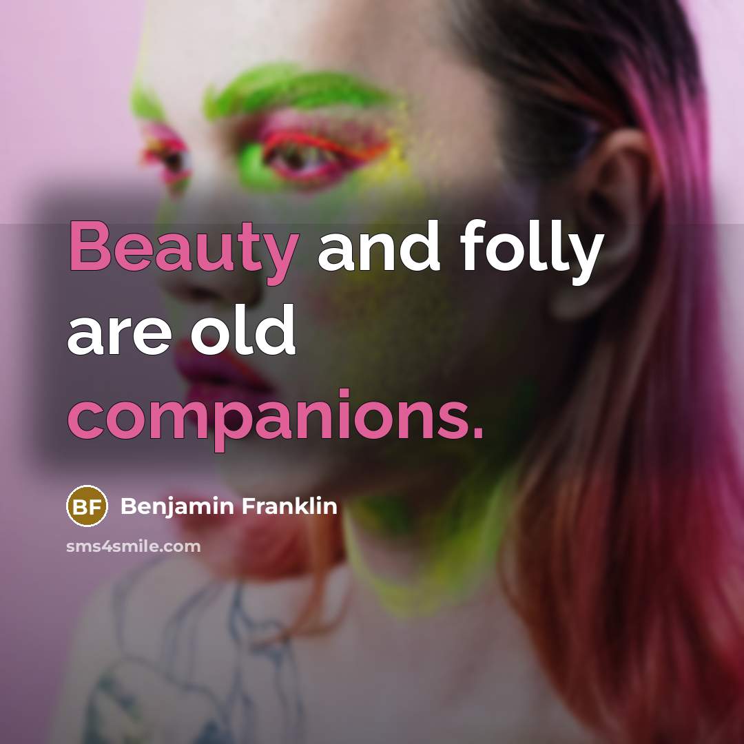 “Beauty and folly are old companions.…” quote by Benjamin Franklin
