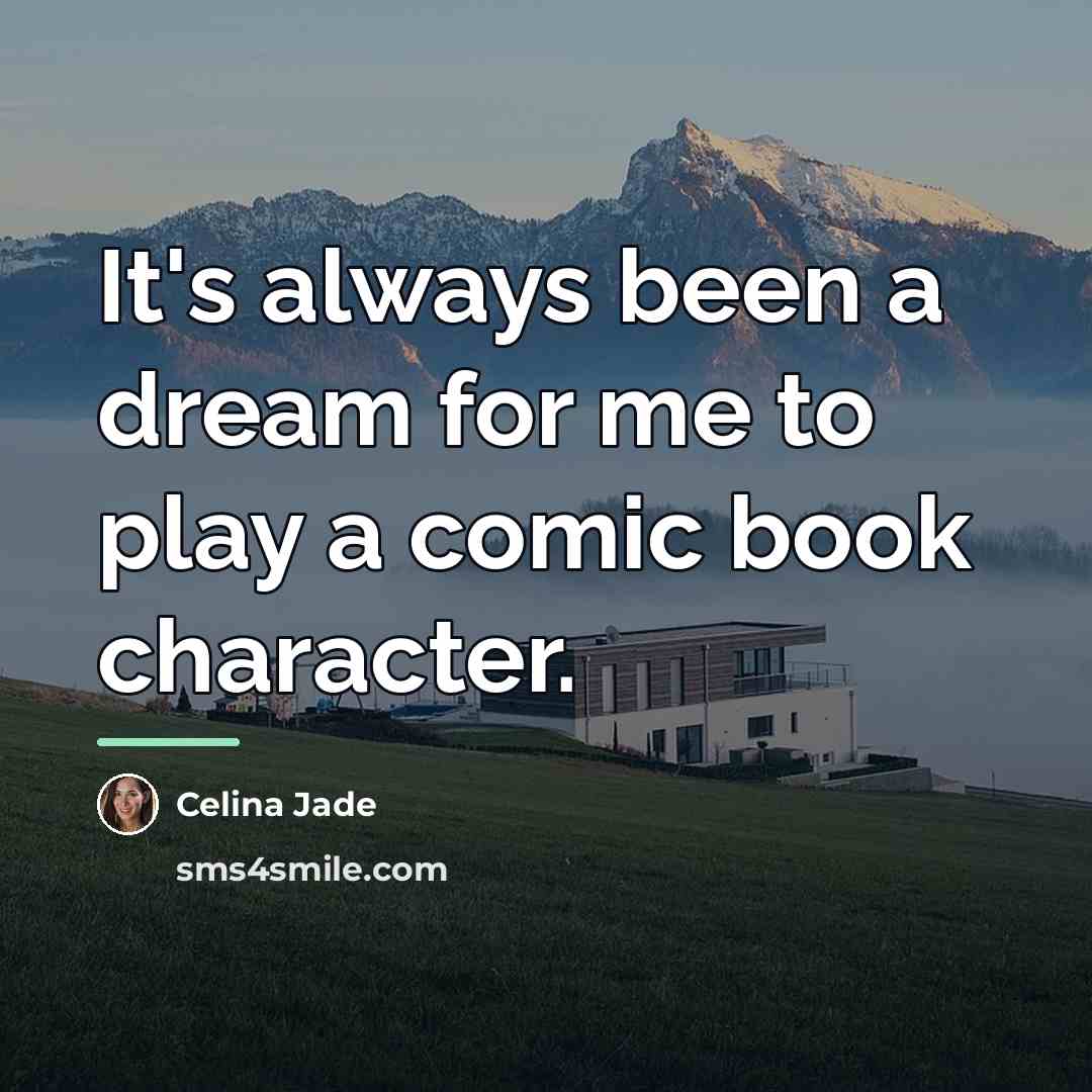 “It's always been a dream for me to play a…” quote by Celina Jade