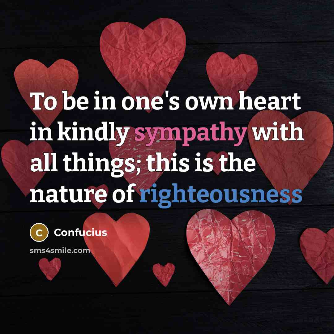 “To be in one's own heart in kindly sympathy with…” quote by Confucius