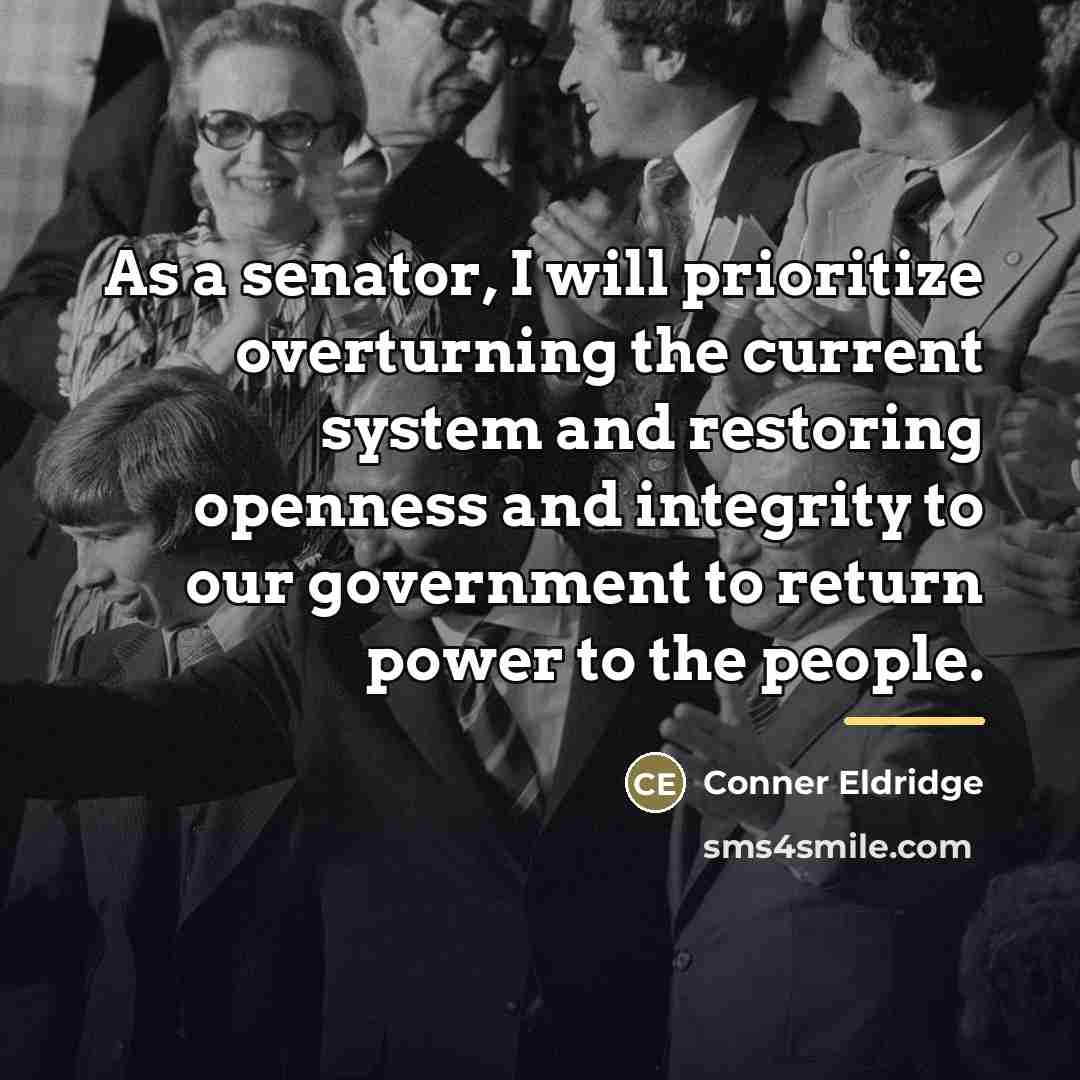 “As a senator, I will prioritize overturning the current system…” quote by Conner Eldridge