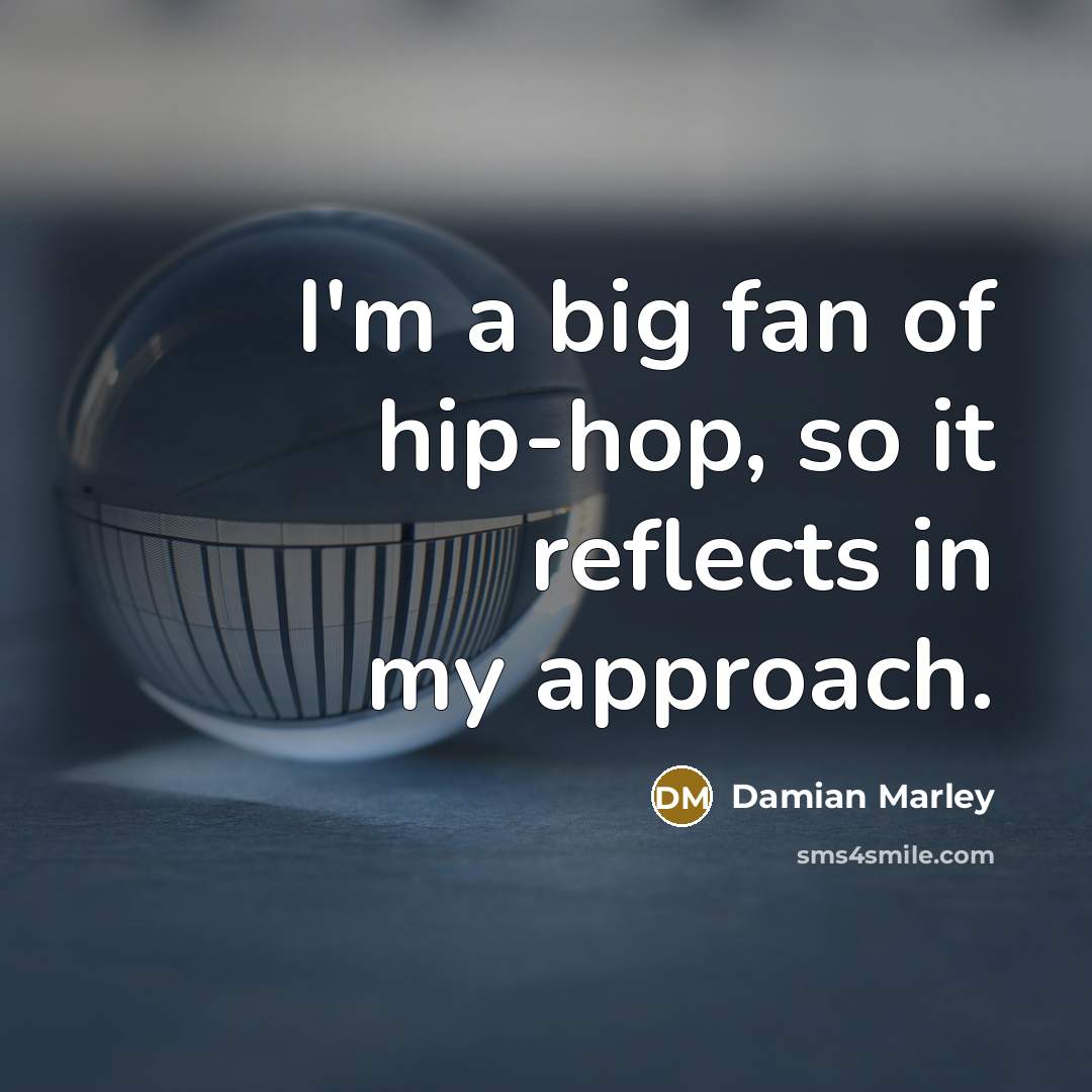 “I'm a big fan of hip-hop, so it reflects in…” quote by Damian Marley