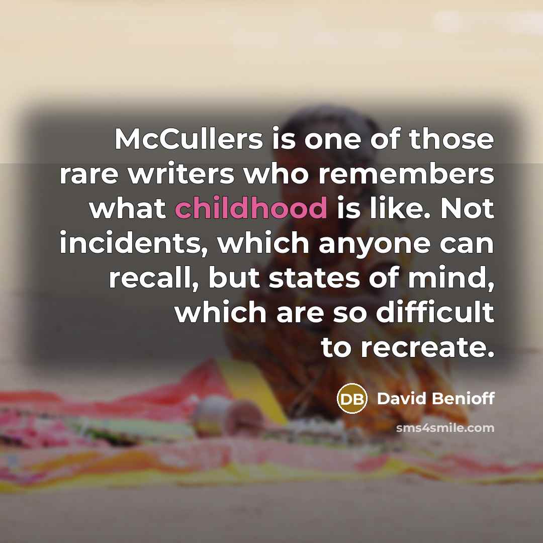 “McCullers is one of those rare writers who remembers what…” quote by David Benioff