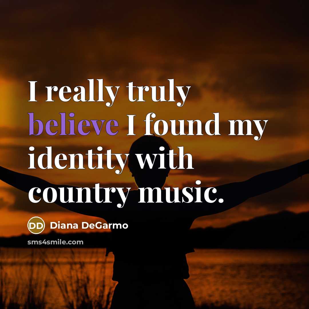 “I really truly believe I found my identity with country…” quote by Diana DeGarmo
