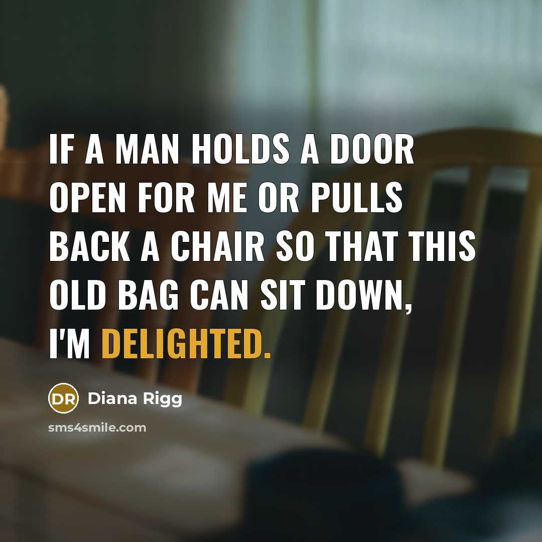 “If a man holds a door open for me or…” quote by Diana Rigg