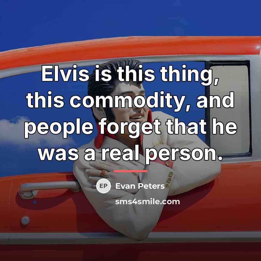 “Elvis is this thing, this commodity, and people forget that…” quote by Evan Peters