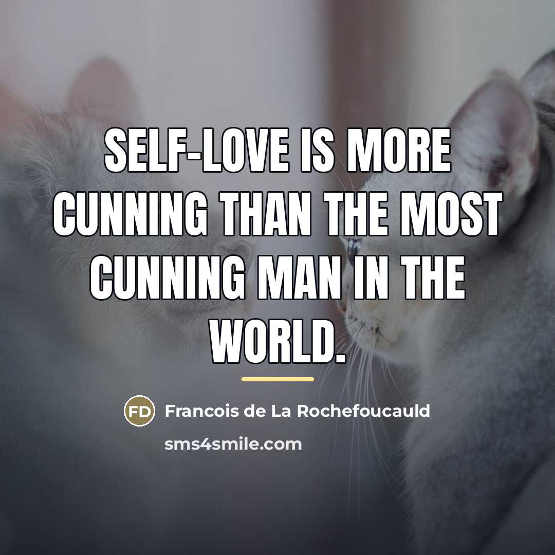 “Self-love is more cunning than the most cunning man in…” quote by Francois de La Rochefoucauld