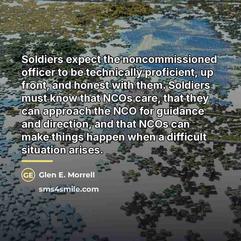 “Soldiers expect the noncommissioned officer to be technically proficient, up…” quote by Glen E. Morrell