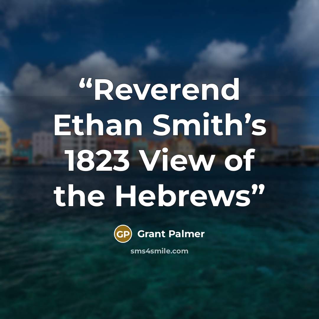 “Reverend Ethan Smith’s 1823 View of the Hebrews” quote by Grant Palmer