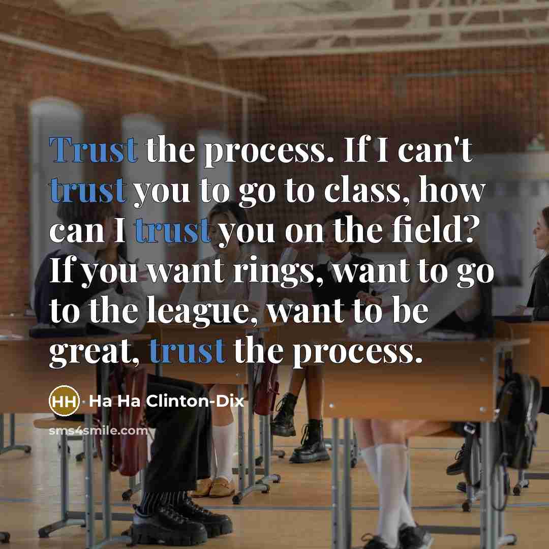 “Trust the process. If I can't trust you to go…” quote by Ha Ha Clinton-Dix