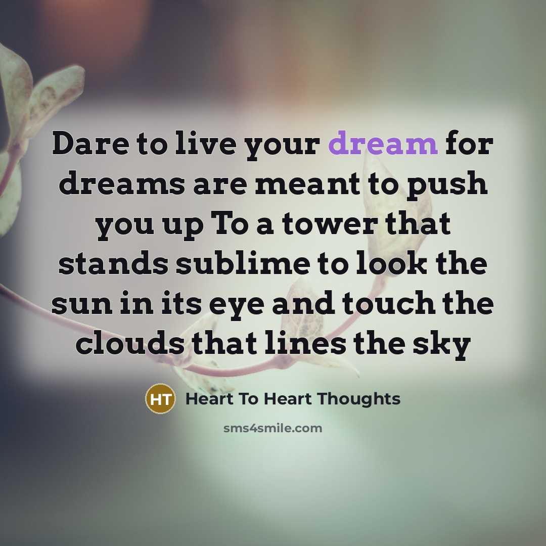 “Dare to live your dream for dreams are meant to…” quote by Heart To Heart Thoughts