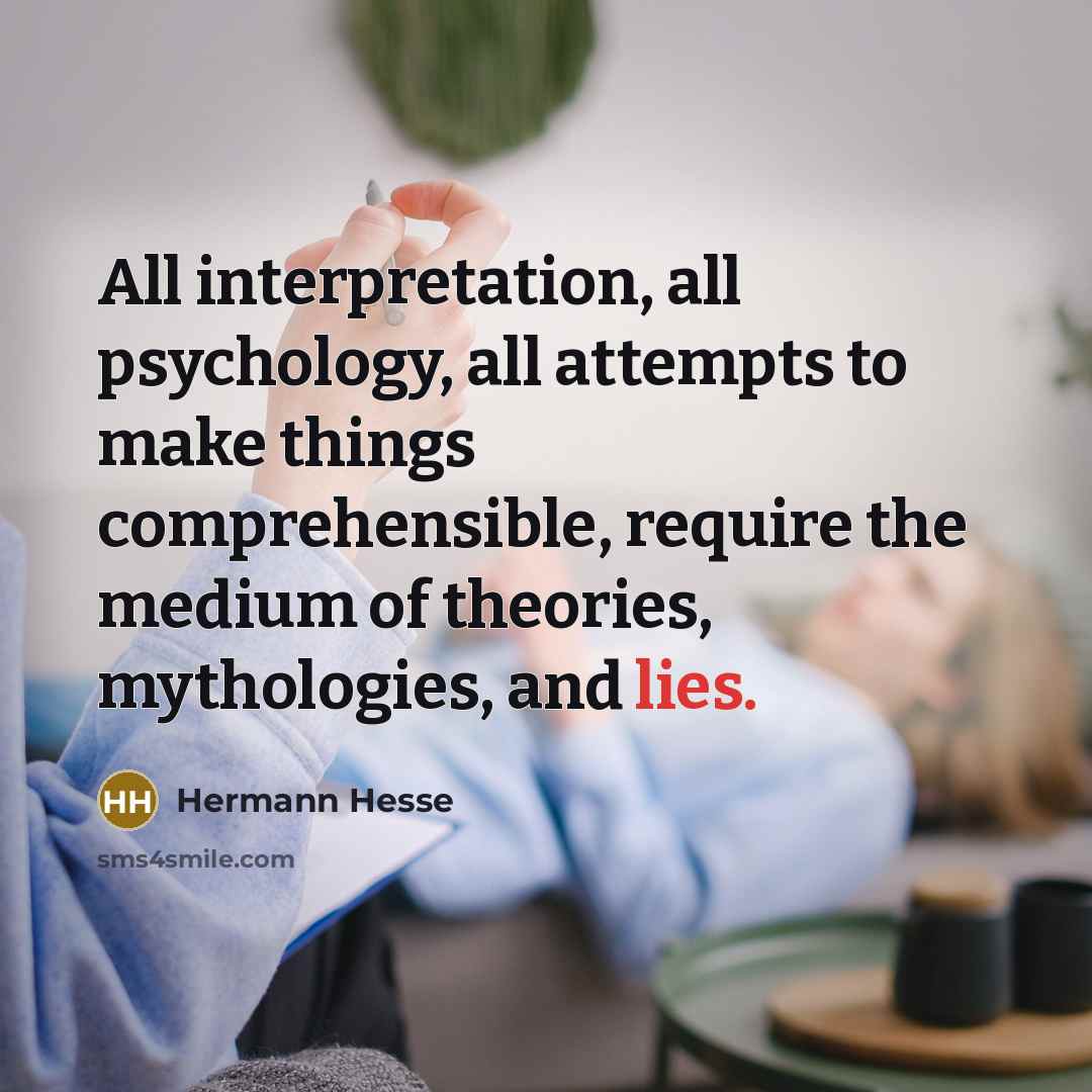“All interpretation, all psychology, all attempts to make things comprehensible,…” quote by Hermann Hesse