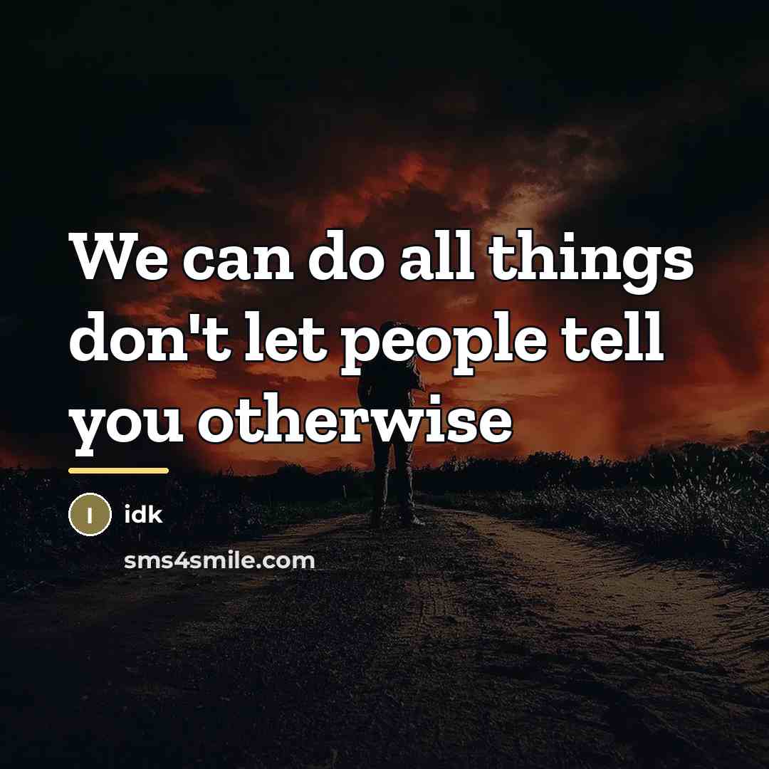 “We can do all things don't let people tell you…” quote by Idk