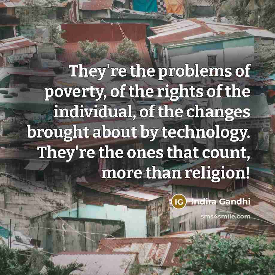 “They're the problems of poverty, of the rights of the…” quote by Indira Gandhi
