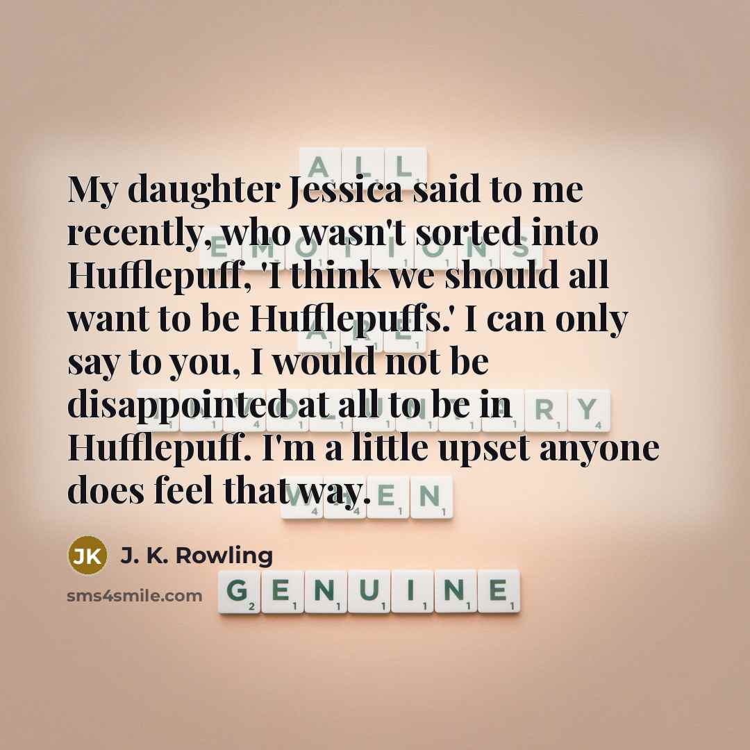 “My daughter Jessica said to me recently, who wasn't sorted…” quote by J. K. Rowling