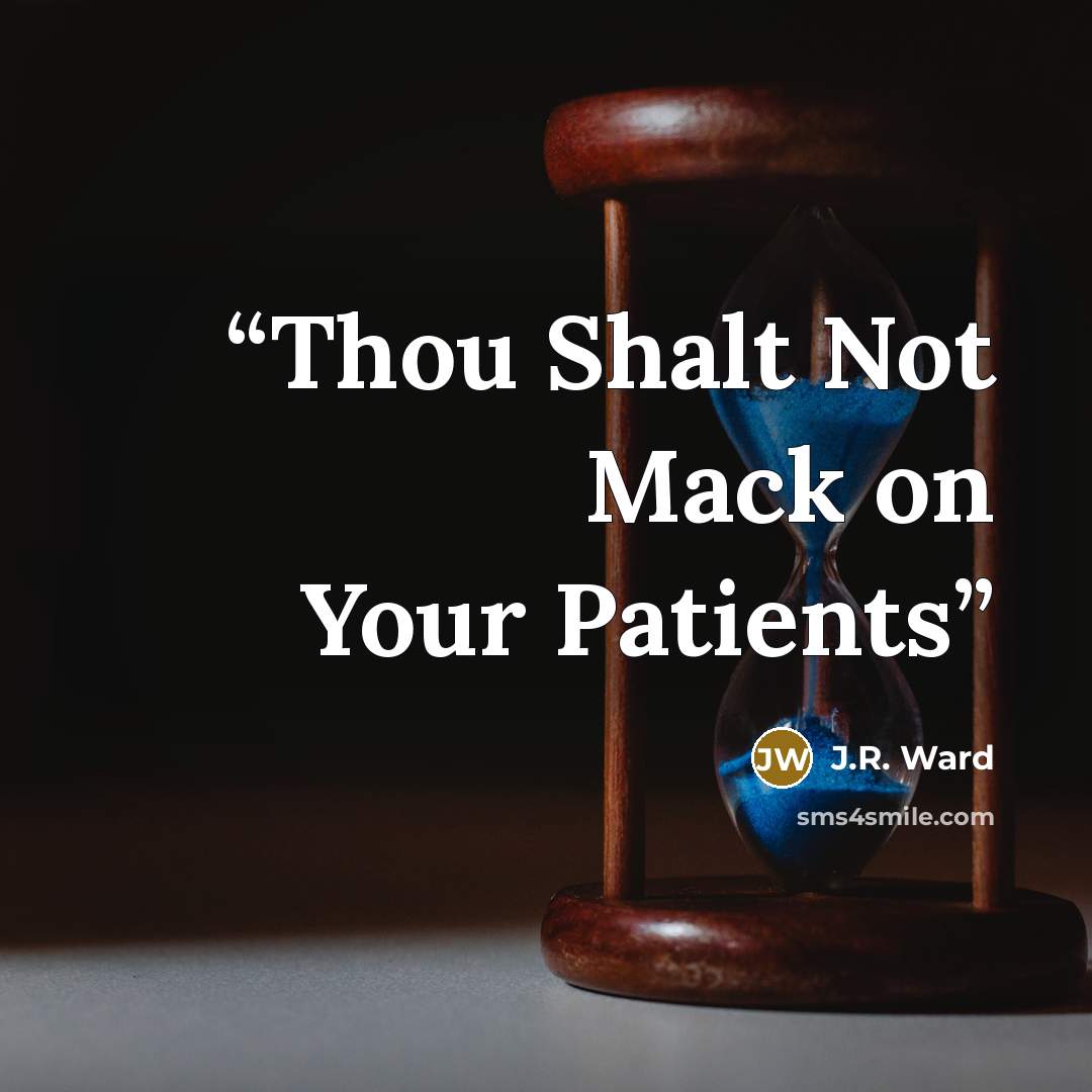 “Thou Shalt Not Mack on Your Patients” quote by J.R. Ward