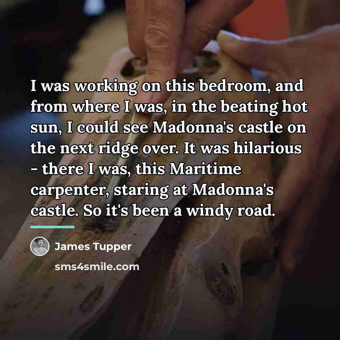 “I was working on this bedroom, and from where I…” quote by James Tupper
