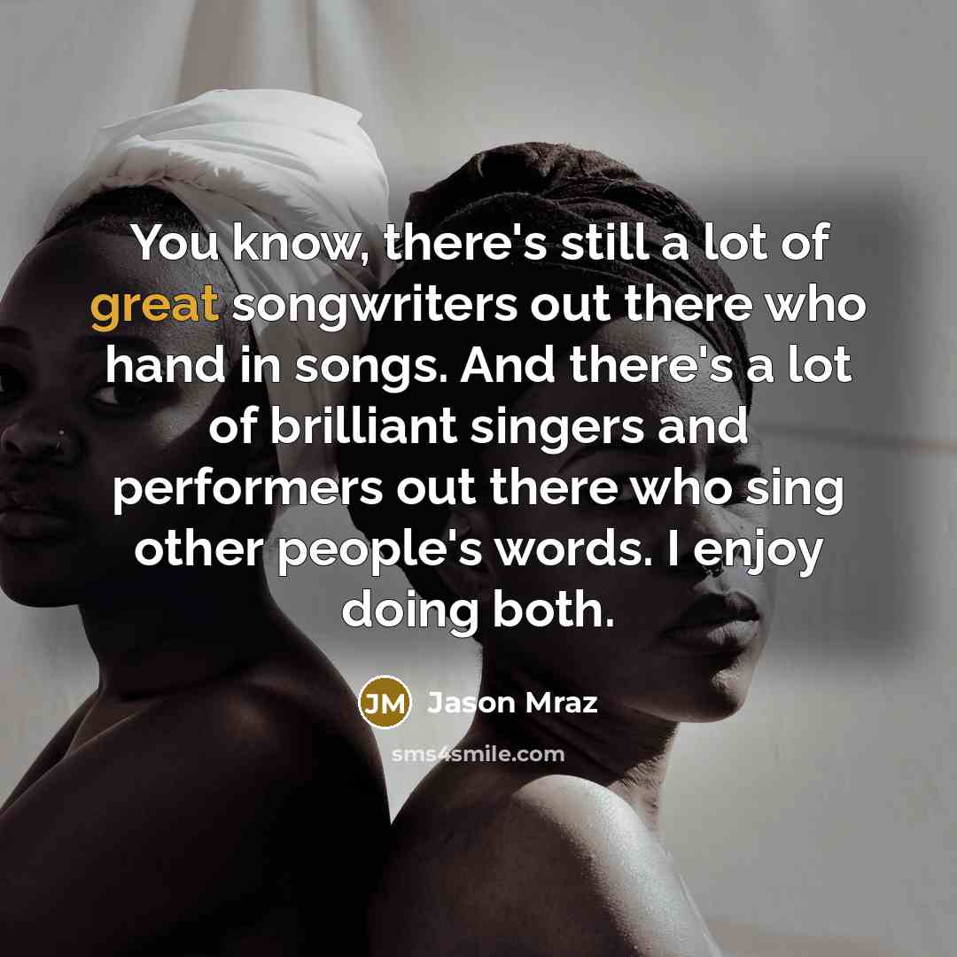 “You know, there's still a lot of great songwriters out…” quote by Jason Mraz