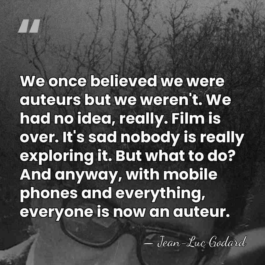 We once believed we were auteurs but we weren't. We had no&hellip; - Jean-Luc Godard