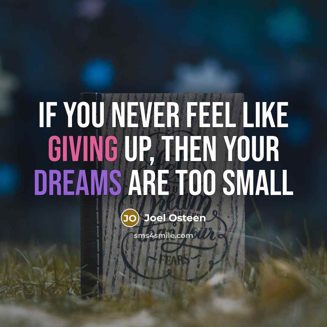 “If you never feel like giving up, then your dreams…” quote by Joel Osteen