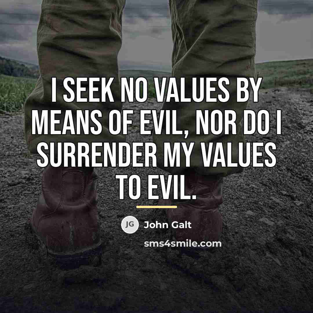 “I seek no values by means of evil, nor do…” quote by John Galt