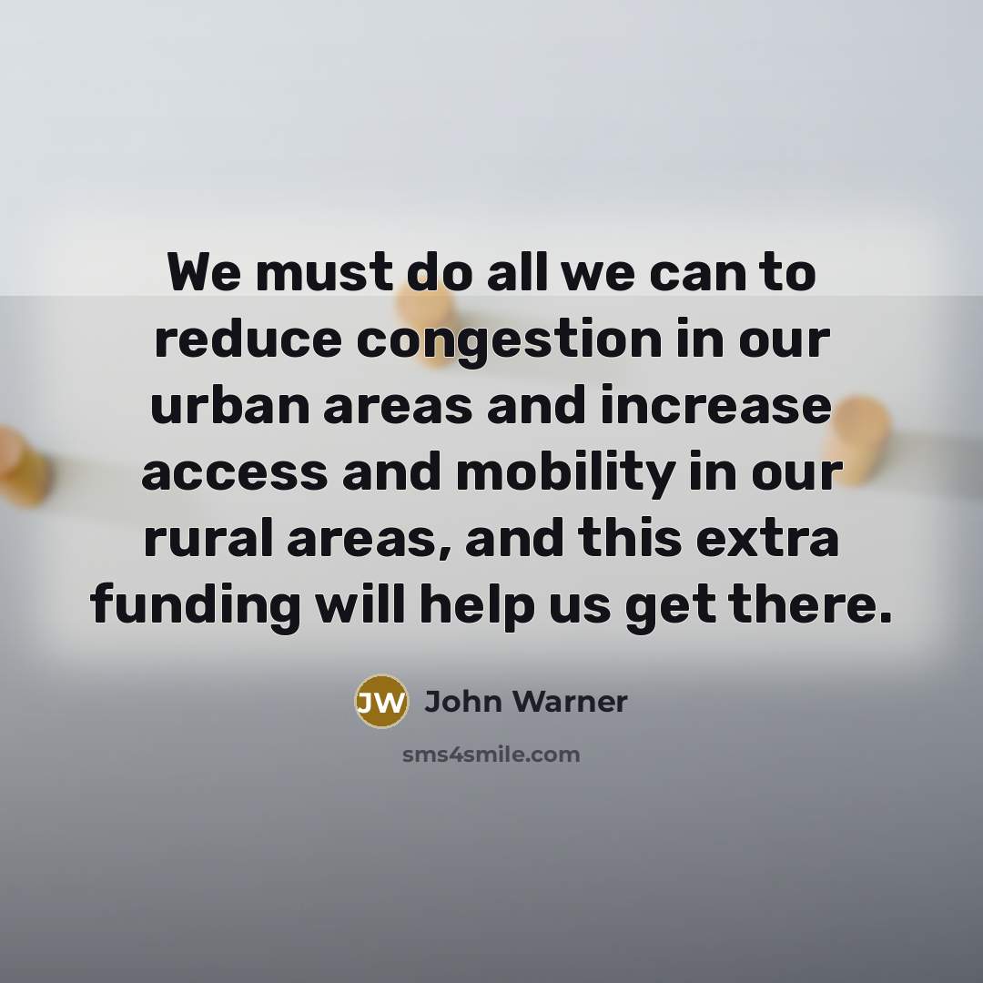 “We must do all we can to reduce congestion in…” quote by John Warner