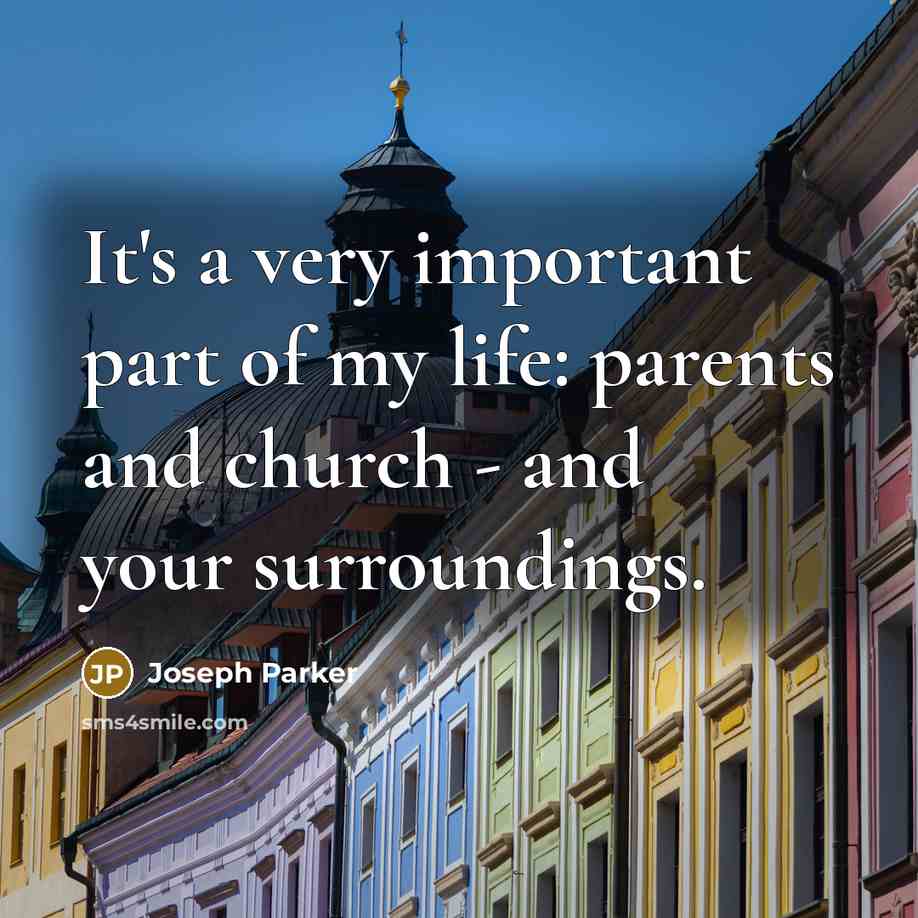 “It's a very important part of my life: parents and…” quote by Joseph Parker