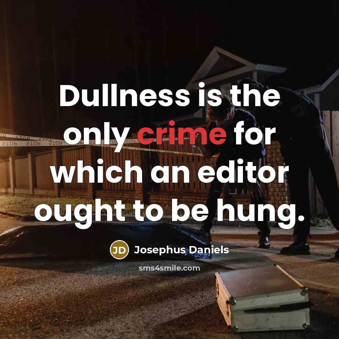 “Dullness is the only crime for which an editor ought…” quote by Josephus Daniels