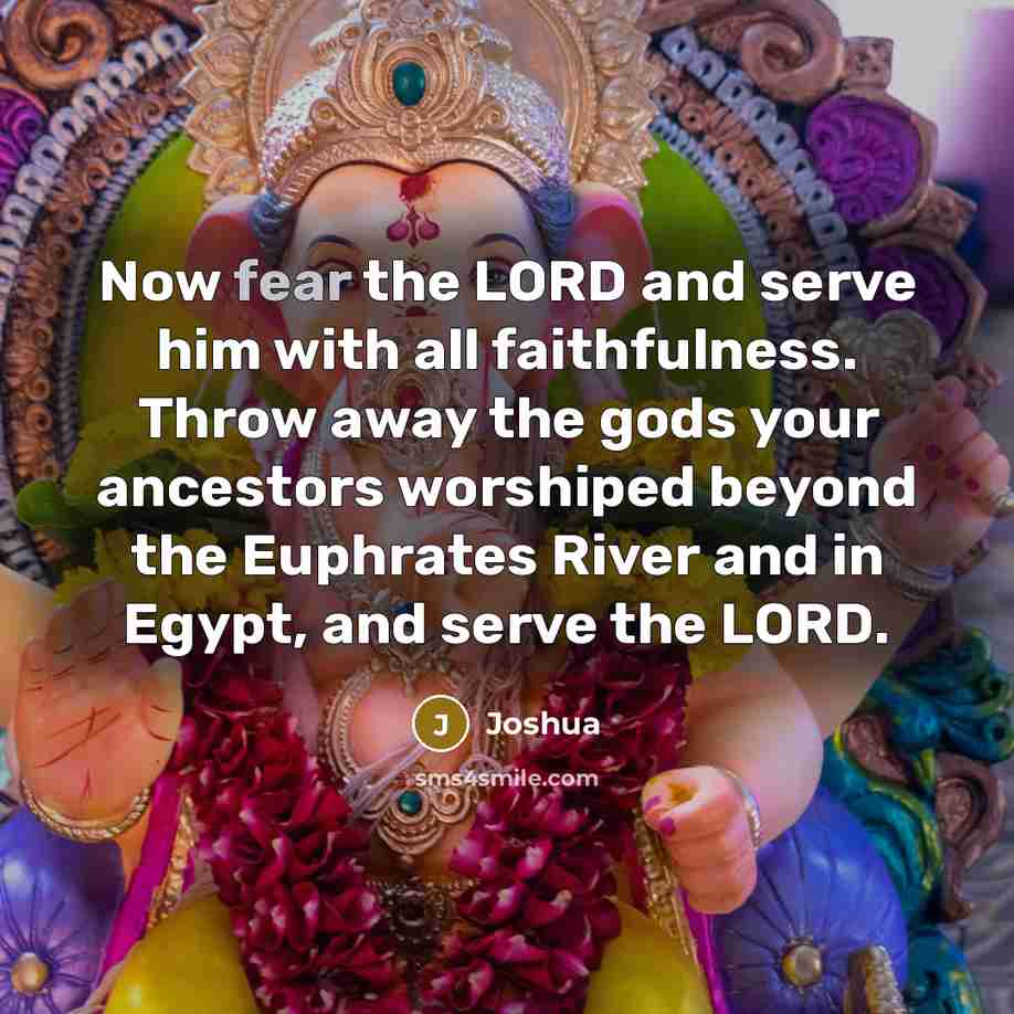 “Now fear the LORD and serve him with all faithfulness.…” quote by Joshua