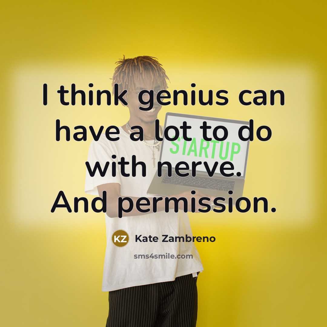 “I think genius can have a lot to do with…” quote by Kate Zambreno