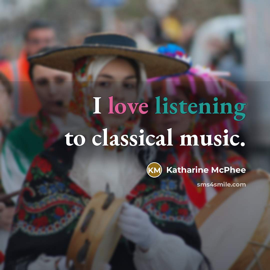 “I love listening to classical music.…” quote by Katharine McPhee