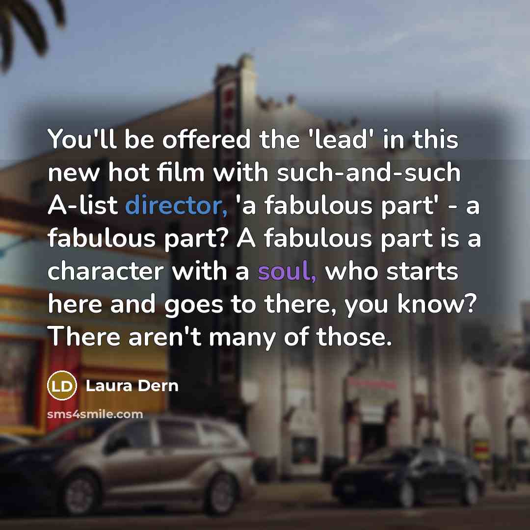 “You'll be offered the 'lead' in this new hot film…” quote by Laura Dern