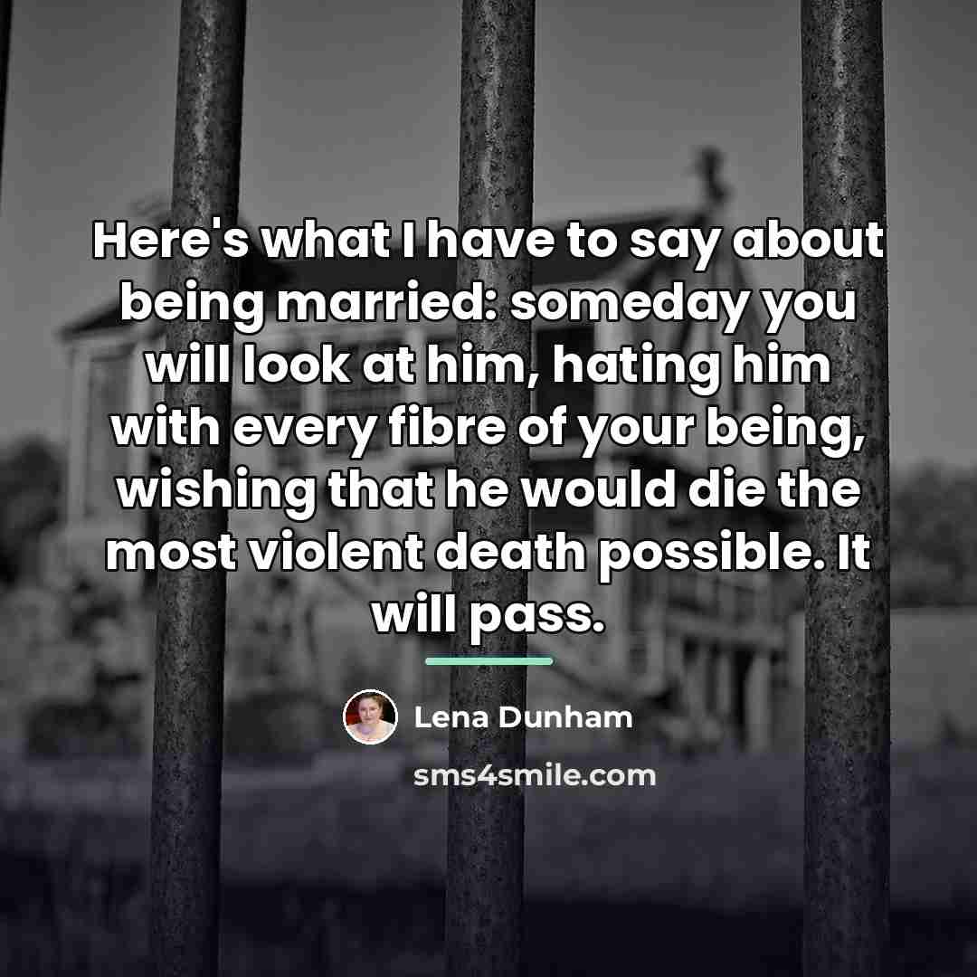 “Here's what I have to say about being married: someday…” quote by Lena Dunham