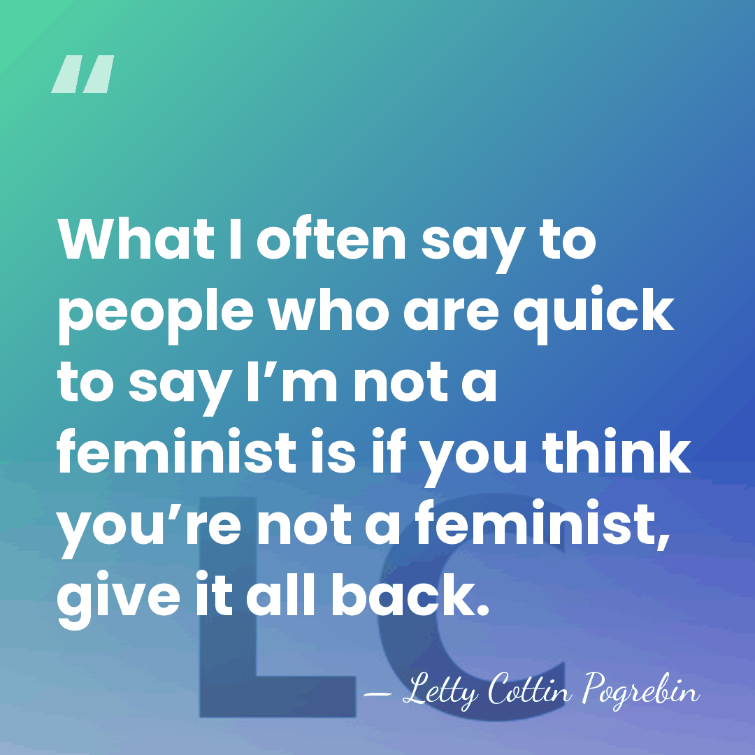 What I often say to people who are quick to say I’m&hellip; - Letty Cottin Pogrebin