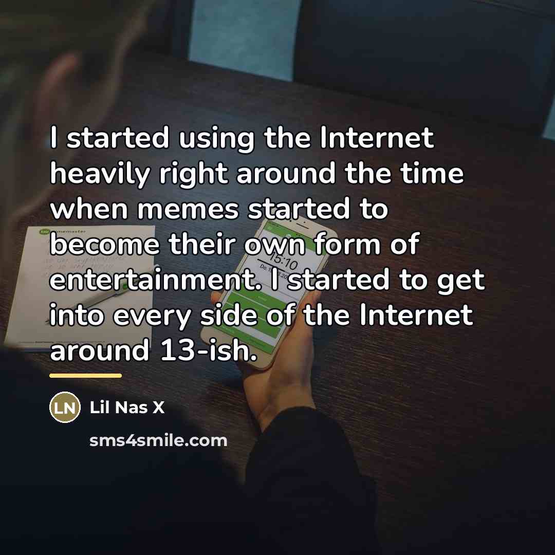 “I started using the Internet heavily right around the time…” quote by Lil Nas X