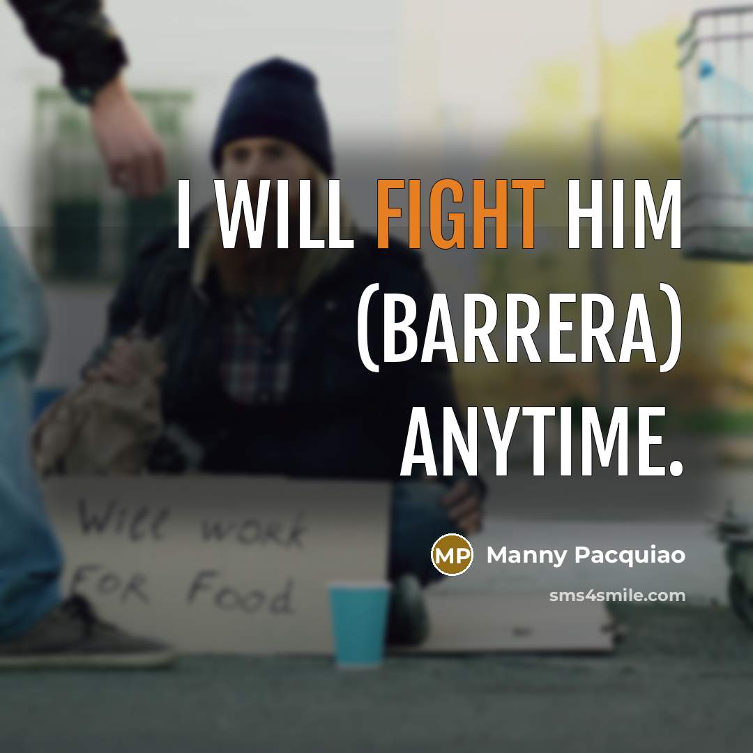 “I will fight him (Barrera) anytime.…” quote by Manny Pacquiao