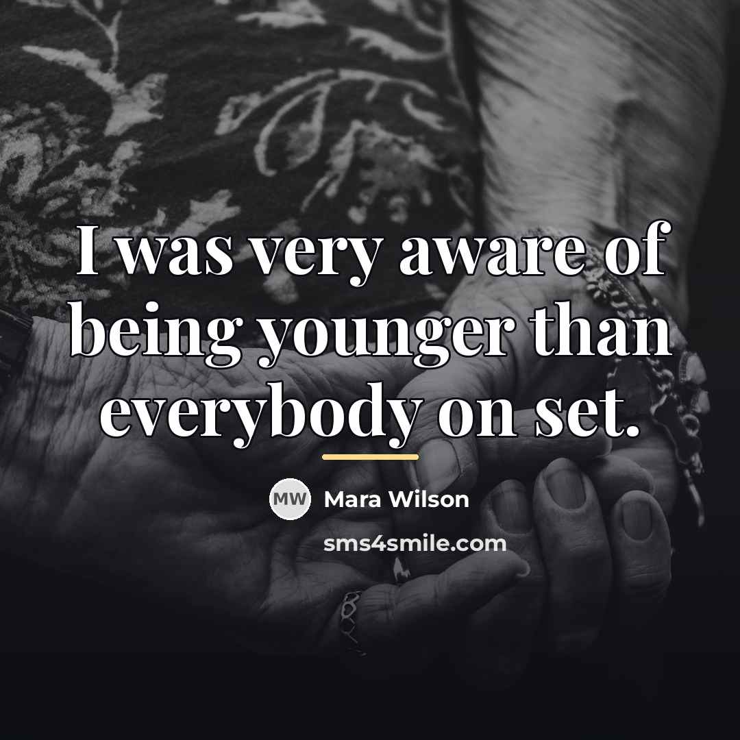“I was very aware of being younger than everybody on…” quote by Mara Wilson