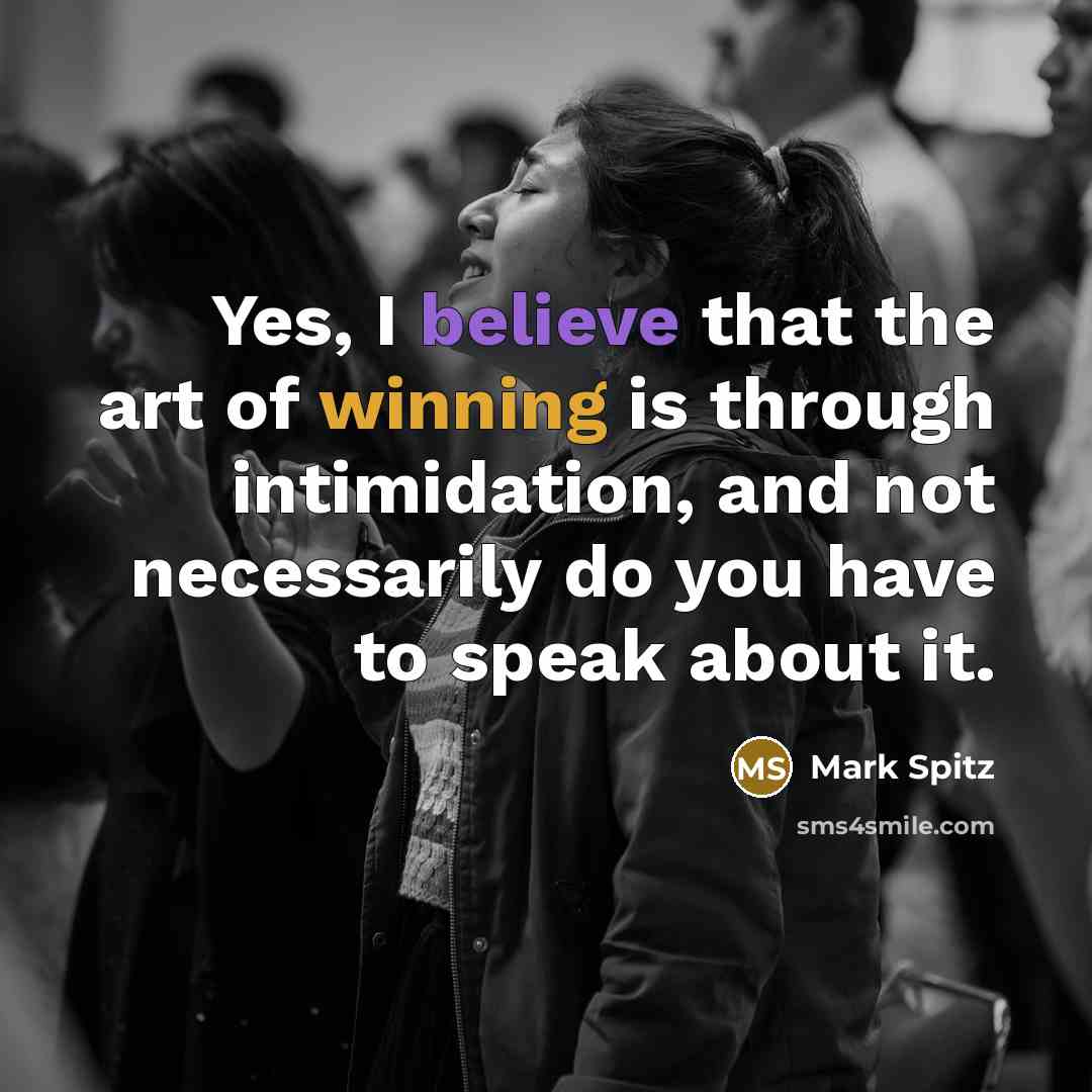 “Yes, I believe that the art of winning is through…” quote by Mark Spitz