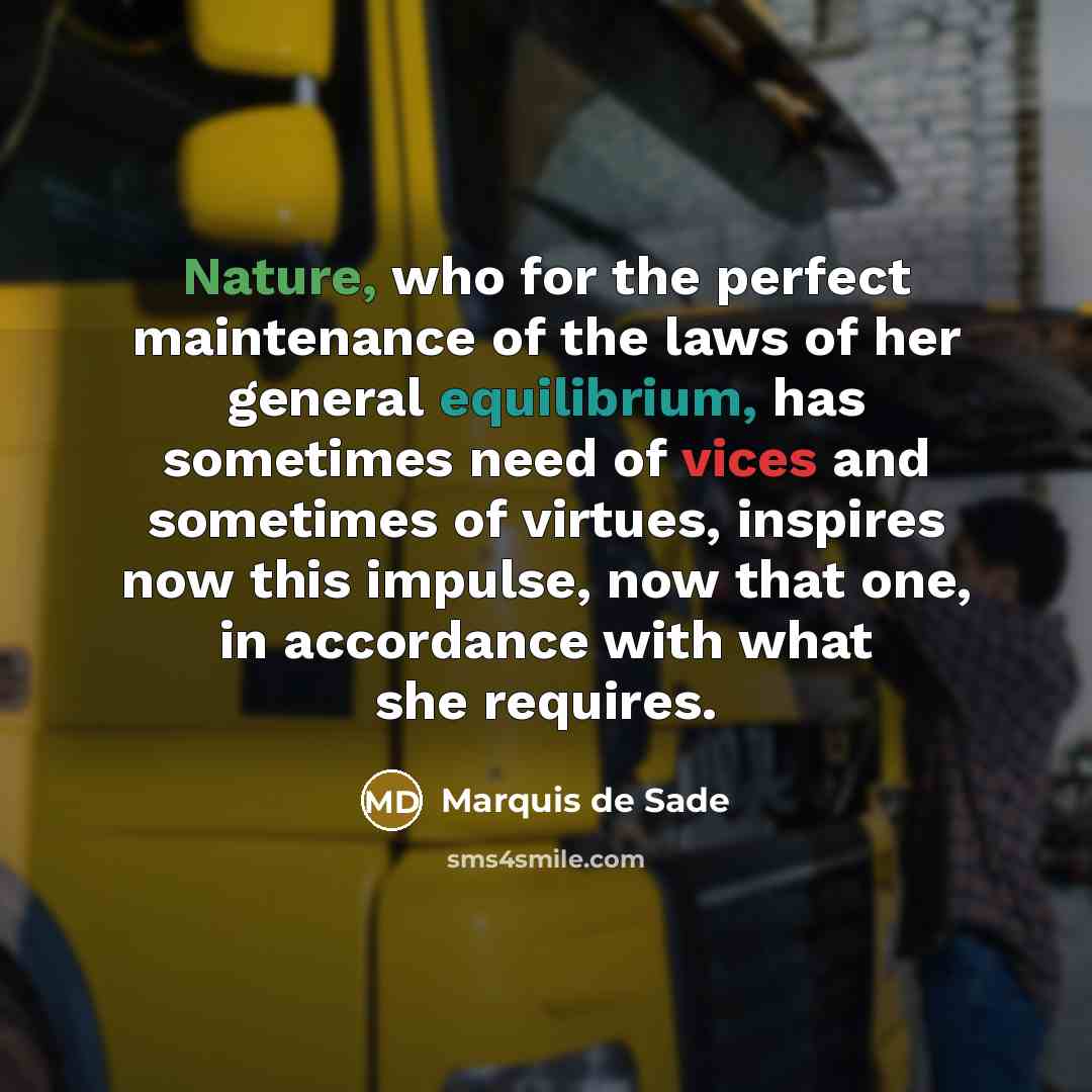“Nature, who for the perfect maintenance of the laws of…” quote by Marquis de Sade
