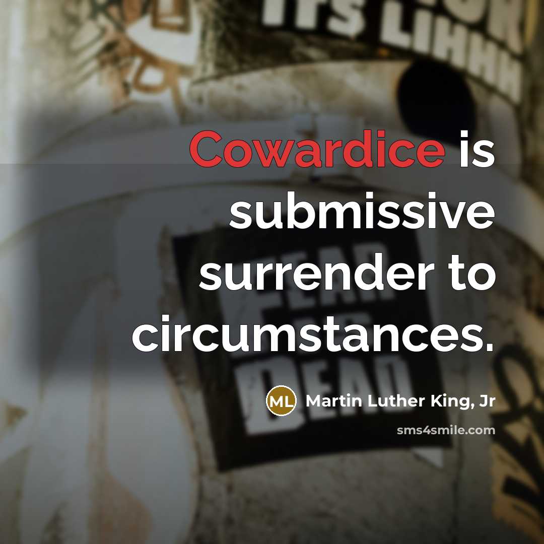 “Cowardice is submissive surrender to circumstances.…” quote by Martin Luther King, Jr