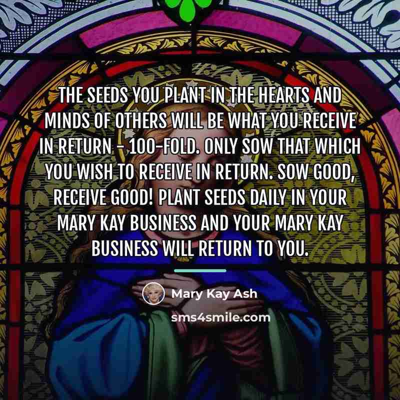 “The seeds you plant in the hearts and minds of…” quote by Mary Kay Ash