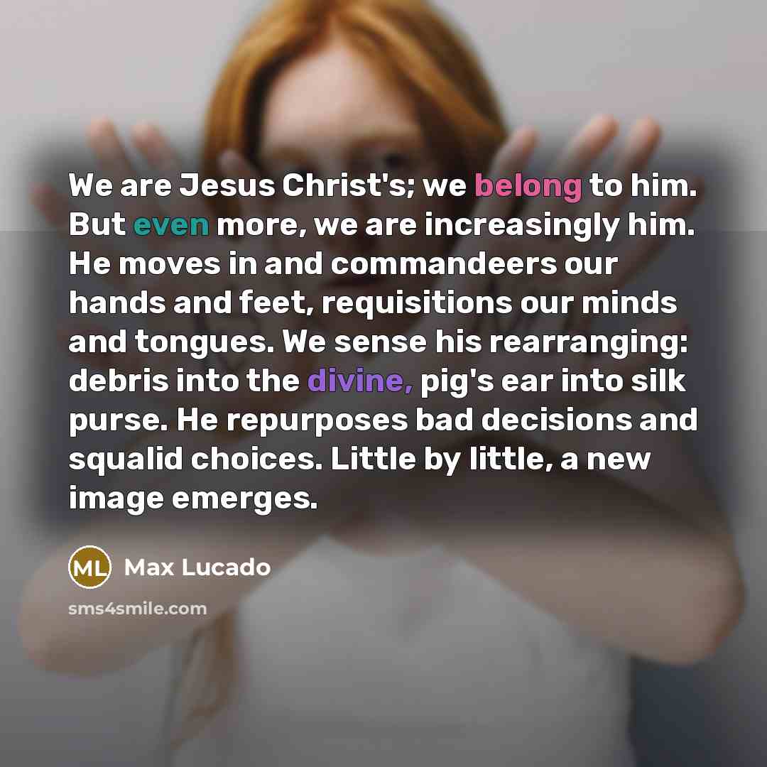 “We are Jesus Christ's; we belong to him. But even…” quote by Max Lucado
